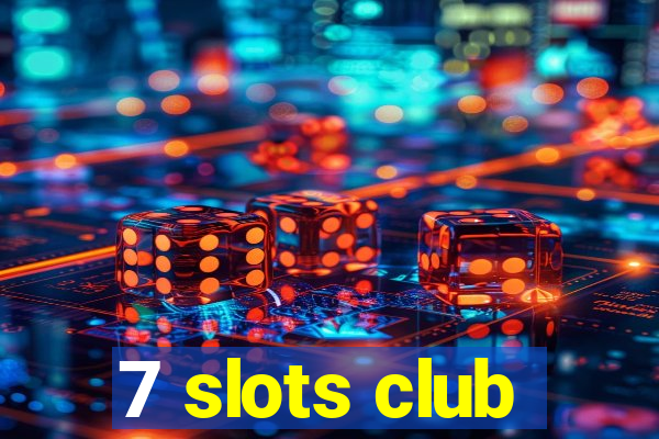 7 slots club